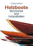 Holzboote: Renovieren und Instandhalten