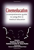 Cinemeducation: A Comprehensive Guide to Using Film in Medical Education