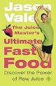 The Juice Master's Ultimate Fast Food