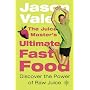 The Juice Master's Ultimate Fast Food: Discover the Power of Raw Juice