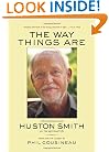 The Way Things Are: Conversations with Huston Smith on the Spiritual Life