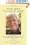 The Way Things Are: Conversations with Huston Smith on the Spiritual Life