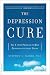 The Depression Cure: The 6-Step Program to Beat Depression Without Drugs   [DEPRESSION CURE] [Paperback]