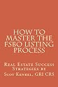 Real Estate Success Strategies By Scot Kenkel: How To Master The For Sale By Owner Listing Process