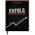 Erfolg muss man wollen: Witziges & Weises für Manager & Macher