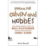 Looking for Calvin and Hobbes: The Unconventional Story of Bill Watterson and His Revolutionary Comic Strip [ LOOKING FOR CALVIN AND HOBBES: THE UNCONVENTIONAL STORY OF BILL WATTERSON AND HIS REVOLUTIONARY COMIC STRIP ] by Martell, Nevin ( Author) on Oct, 01, 2010 Paperback