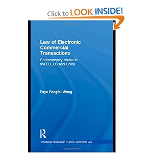 Law of Electronic Commercial Transactions: Contemporary Issues in the EU, US and China... by Faye Fangfei Wang