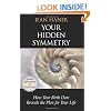 Your Hidden Symmetry: How Your Birth Date Reveals the Plan for Your Life