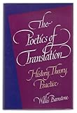 The poetics of translation : history, theory, practice