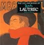 The Life and Works of Lautrec (World's Great Artists)