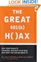 The Great 401(k) Hoax: What You Need to Know to Protect Your Family and Your Future