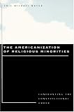 The Americanization of Religious Minorities: Confronting the Constitutional Order
