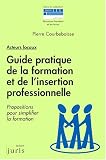 Revue Juris Associations  / Guide pratique de la formation et de l'insertion professionnelle : Propositions pour simplifier la formation