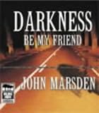 Darkness Be My Friend (Tomorrow)