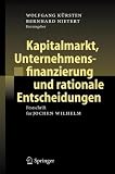 Produkt-Bild: Kapitalmarkt, Unternehmensfinanzierung und rationale Entscheidungen: Festschrift f&uuml;r Jochen Wilhelm