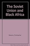 The Soviet Union and black Africa