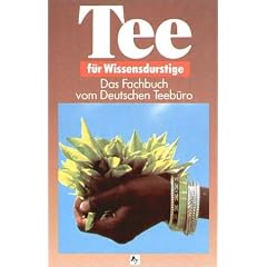 Tee f�r Wissensdurstige. Das Fachbuch vom Deutschen Teeb�ro
