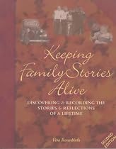 Keeping Family Stories Alive: Discovering and Recording the Stories and Reflections of a Lifetime