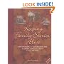 Keeping Family Stories Alive: Discovering and Recording the Stories and Reflections of a Lifetime