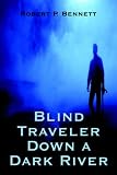 Blind Traveler Down a Dark River