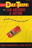 Shifra Stein's Day Trips from San Antonio and Austin: Getaways Less Than Two Hours Away (3rd ed)