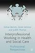 Interprofessional Working in Health and Social Care: Professional Perspectives
