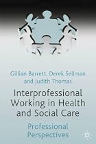 Interprofessional Working in Health and Social Care: Professional Perspectives