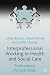 Interprofessional
Working
in
Health
and
Social
Care:
Professional
Perspectives