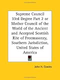 Supreme Council 33rd Degree, Part 2, or Mother Council of the World of the Ancient and Accepted Scottish Rite of Freemasonry, Southern Jurisdiction, United States of America