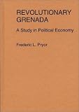 Revolutionary Grenada: A Study in Political Economy