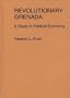 Revolutionary Grenada: A Study in Political Economy