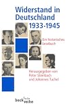 Widerstand in Deutschland 1933 - 1945. Ein historisches Lesebuch - Peter Steinbach