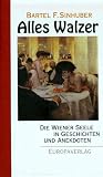 Alles Walzer. Die Wiener Seele in Geschichten und Anekdoten - Bartel F. Sinhuber