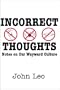 Incorrect Thoughts: Notes on Our Wayward Culture