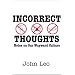 Incorrect Thoughts: Notes on Our Wayward Culture