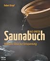 Das gro&szlig;e Saunabuch: Wellness-Oase zur Entspannung