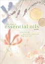 The A-To-Z of Essential Oils: What They Are, Where They Come From, How They Work