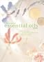 The A-to-Z of Essential Oils: What They Are, Where They Come From, How They Work