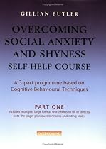 Overcoming Social Anxiety and Shyness Self-help Course: Pt. 1