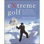 Extreme Golf: The World's Most Unusual, Fantastic And Bizarre Courses book cover