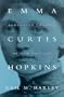 Emma Curtis Hopkins: Forgotten Founder of New Thought (Women and Gender in North American Religions)