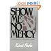 Show Me No Mercy: A Compelling Story of Remarkable Courage