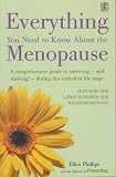 Everything You Need to Know About the Menopause: A Comprehensive Guide to Surviving - and Thriving! - During This Turbulent Life Stage