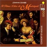 Johann Grabbe: Il Primo Libro de Madrigali (First Book of Madrigals) - Consort of Musicke