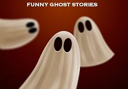 Funny Ghost Stories (True Ghost Stories)
