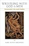 Wrestling with God and Men: Homosexuality in the Jewish Tradition Wrestling with God and Men: Homosexuality in the Jewish Tradition