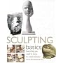 Sculpting Basics: Everything You Need to Know to Create Fantastic Three-dimensional Art