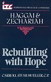 Haggai and Zechariah: Rebuilding with Hope (International Theological Commentary)