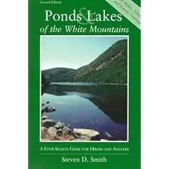 Ponds & Lakes of the White Mountains: A Four-Season Guide for Hikers and Anglers: Steven D. Smith