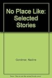 No place like : selected stories